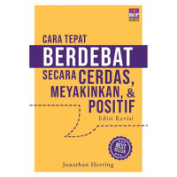 Image of Cara Tepat Berdebat Secara Cerdas, Meyakinkan, dan Positif