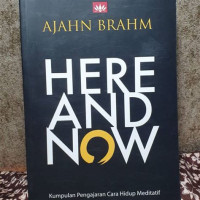 Image of Here And Now - Kumpulan Pengajaran Cara Hidup Meditatif
