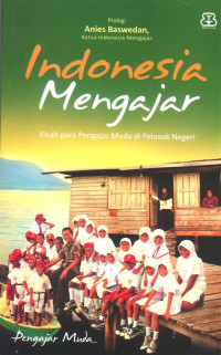 Image of Indonesia Mengajar Kisah Parah Pengajar Mudah Di Polosok Negeri