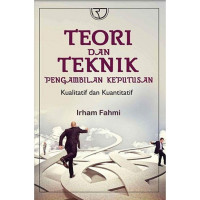 Image of Teori dan Teknik Pengambilan Keputusan Kualitatif dan Kuantitatif